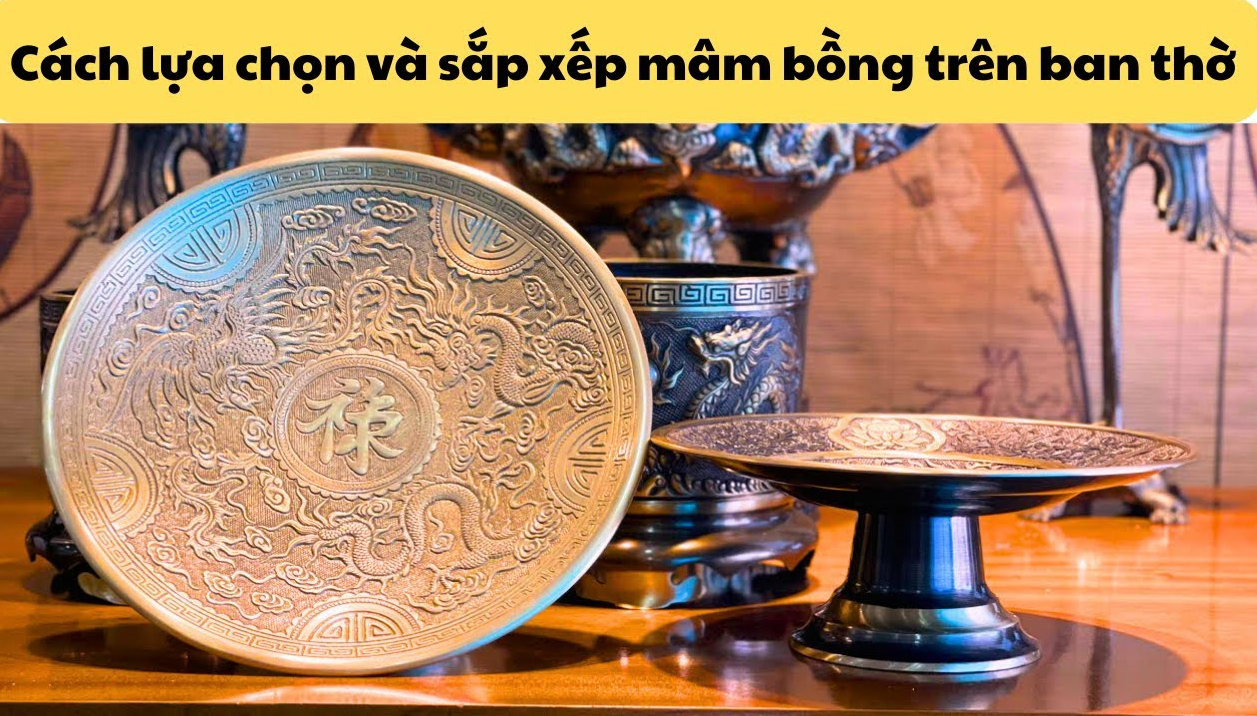 Cách chọn và sử dụng mâm bồng trên bàn thờ